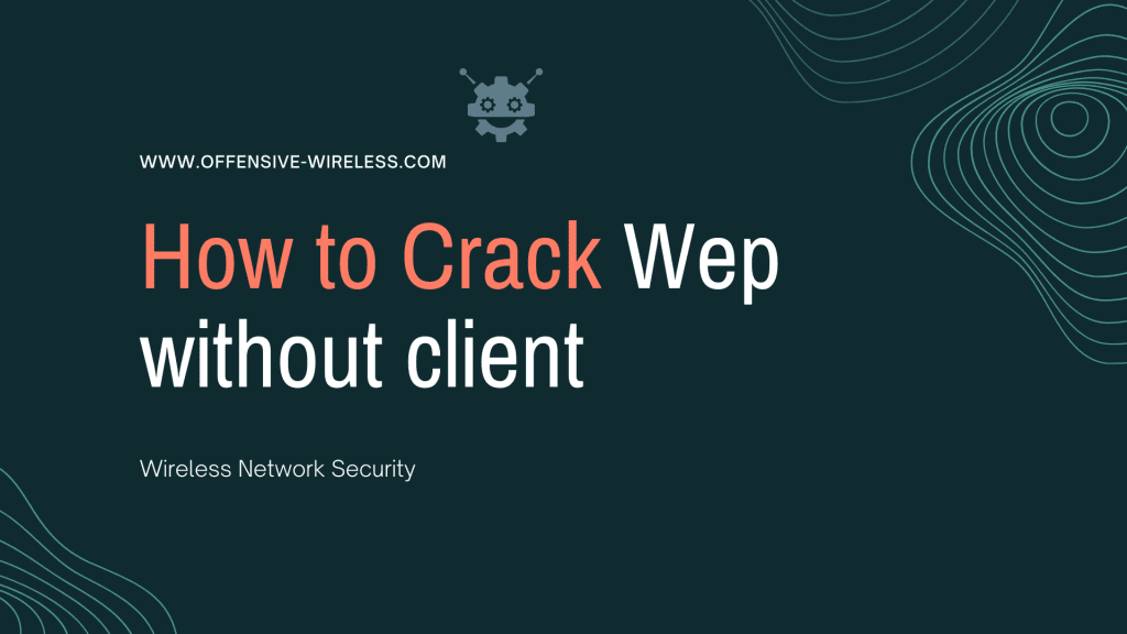 Cracking Clientless WEP Networks: A Comprehensive Guide 1 how to crack WEP without clients