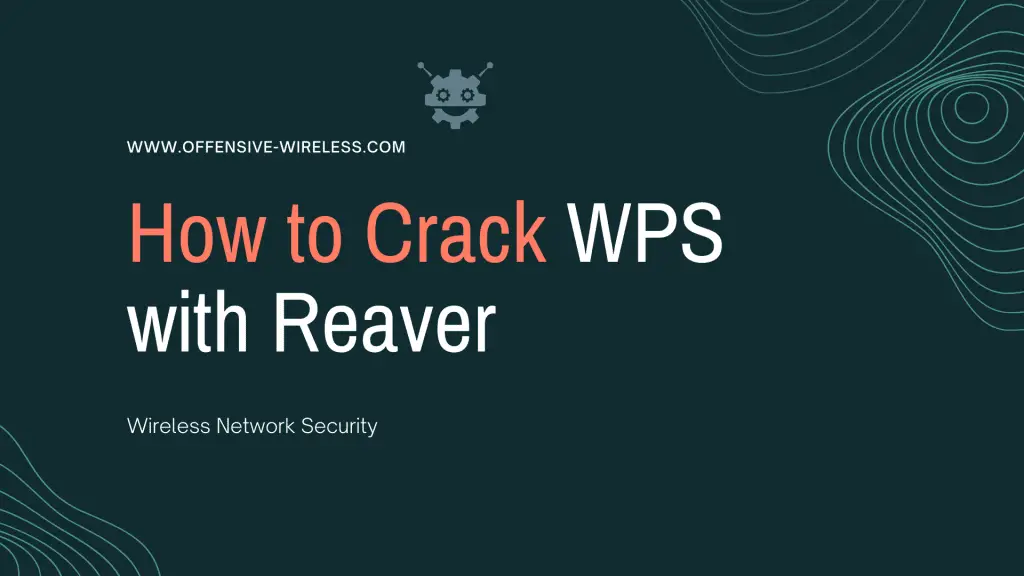 How to Crack WPS with Reaver
