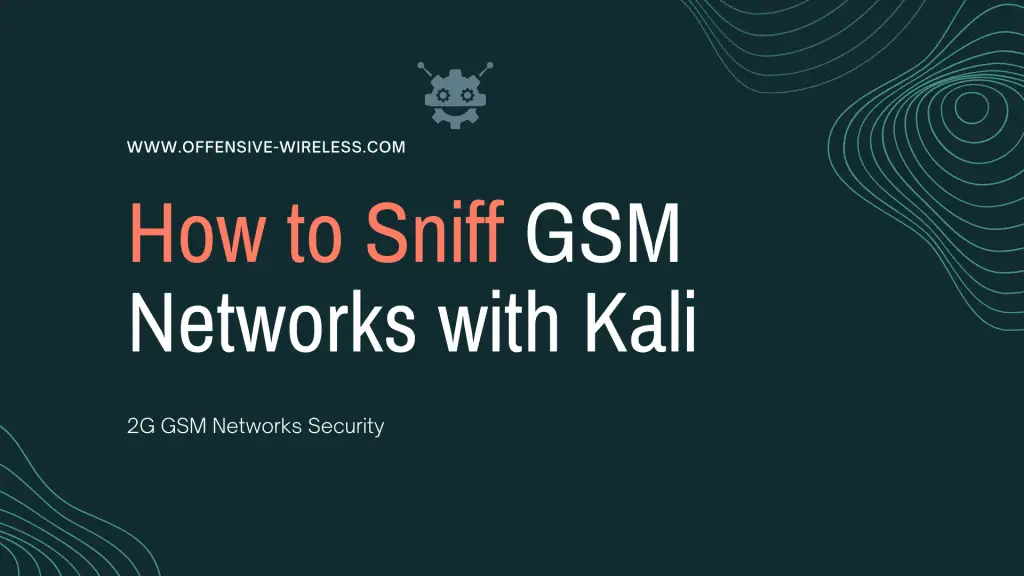 How to Sniff GSM Networks with Kali Linux on RaspberryPI
