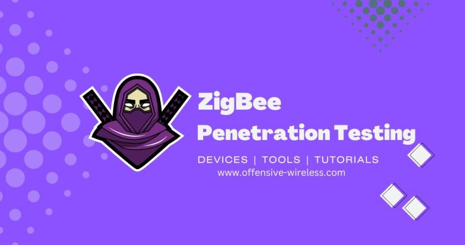 ZigBee Penetration Testing: Strengthen Your IoT Security 1 ZigBee Penetration Testing
